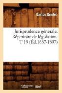 Jurisprudence Générale. Répertoire de Législation. T 19 (Éd.1887-1897) di Sans Auteur edito da Hachette Livre - Bnf