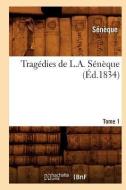 Tragedies de L. A. Seneque. Tome 1 (Ed.1834) di Seneque edito da Hachette Livre - Bnf