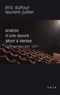 Mort a Venise (Visconti, 1971): Analyse d'Une Oeuvre di Eric Dufour, Laurent Jullier edito da LIBRARIE PHILOSOPHIQUE J VRIN