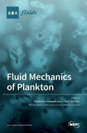 Fluid Mechanics of Plankton di HIDEKATSU YAMAZAKI edito da MDPI AG