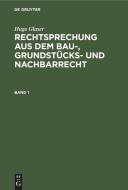 Rechtsprechung aus dem Bau-, Grundstücks- und Nachbarrecht, Band 1 di Hugo Glaser edito da De Gruyter