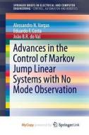 Advances In The Control Of Markov Jump Linear Systems With No Mode Observation di Vargas Alessandro N. Vargas, Costa Eduardo F. Costa, do Val Joao B. R. do Val edito da Springer Nature B.V.