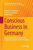 Conscious Business In Germany di Nicolas Josef Stahlhofer, Christian Schmidkonz, Patricia Kraft edito da Springer International Publishing Ag