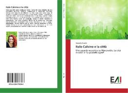 Italo Calvino e la città di Roberta Binello edito da Edizioni Accademiche Italiane
