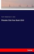 Pleiades Club Year Book 1910 di The N. Y. Pleiades Club, R. S. Ament edito da hansebooks