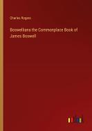 Boswelliana the Commonplace Book of James Boswell di Charles Rogers edito da Outlook Verlag