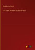 The Drink Problem and Its Solution di David Leonard Lewis edito da Outlook Verlag