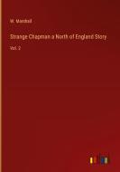 Strange Chapman a North of England Story di W. Marshall edito da Outlook Verlag
