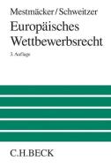 Europäisches Wettbewerbsrecht di Ernst-Joachim Mestmäcker, Heike Schweitzer edito da Beck C. H.