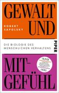 Gewalt und Mitgefühl di Robert Sapolsky edito da Piper Verlag GmbH