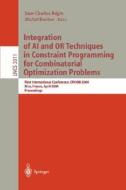 Integration of AI and OR Techniques in Constraint Programming for Combinatorial Optimization Problems di Jean-Charles Regin edito da Springer Berlin Heidelberg