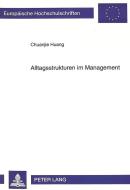 Alltagsstrukturen im Management di Chuanjie Huang edito da Lang, Peter GmbH
