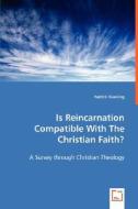 Is Reincarnation Compatible With The Christian Faith? di Patrick Diemling edito da VDM Verlag