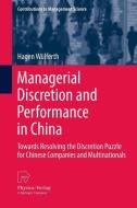 Managerial Discretion and Performance in China di Hagen Wülferth edito da Springer Berlin Heidelberg