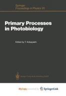 Primary Processes In Photobiology edito da Springer Nature B.V.