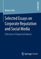 Selected Essays on Corporate Reputation and Social Media di Markus Kick edito da Gabler, Betriebswirt.-Vlg