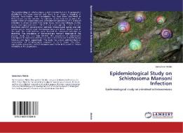 Epidemiological Study on Schistosoma Mansoni Infection di Getachew Alebie edito da LAP Lambert Academic Publishing