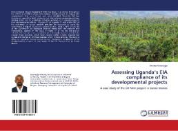 Assessing Uganda's EIA compliance of its developmental projects di Dennis Kateregga edito da LAP Lambert Academic Publishing