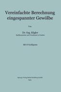 Vereinfachte Berechnung eingespannter Gewölbe di Franz Kögler edito da Springer Berlin Heidelberg