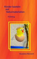 Kinder basteln mit Naturmaterialien di Susanne Rennert edito da Books on Demand