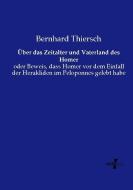 Über das Zeitalter und Vaterland des Homer di Bernhard Thiersch edito da Vero Verlag