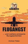 Flugangst ... und weitere amüsante Kurzgeschichten di Andreas Tietjen edito da TWENTYSIX