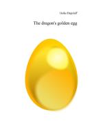 The dragon's golden egg di Heike Dupslaff edito da Books on Demand