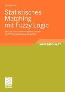 Statistisches Matching mit Fuzzy Logic di Patrick Noll edito da Vieweg+Teubner Verlag