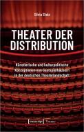 Theater der Distribution di Silvia Stolz edito da Transcript Verlag