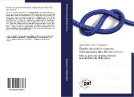Étude de performances mécaniques des fils de suture di Faten Debbabi, Saber B. Abdessalem edito da PAF