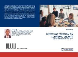 EFFECTS OF TAXATION ON ECONOMIC GROWTH di Brian Musaga edito da LAP Lambert Acad. Publ.