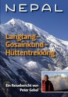 Nepal Langtang-Gosainkund-Hüttentrekking di Peter Gebel edito da Books on Demand