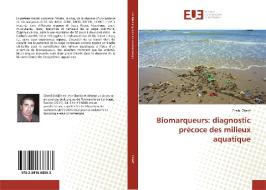 Biomarqueurs: diagnostic précoce des milieux aquatique di Ensibi Cherif edito da Editions universitaires europeennes EUE