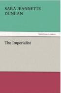 The Imperialist di Sara Jeannette Duncan edito da tredition GmbH