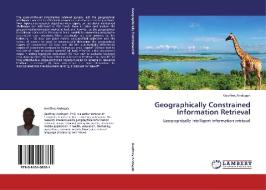 Geographically Constrained Information Retrieval di Geoffrey Andogah edito da LAP Lambert Acad. Publ.