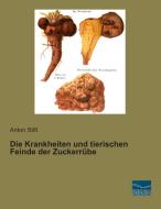 Die Krankheiten und tierischen Feinde der Zuckerrübe di Anton Stift edito da Fachbuchverlag Dresden