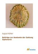 Beiträge zur Anatomie der Gattung Siphonaria di August Köhler edito da Literaricon Verlag UG