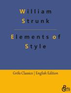 Elements of Style di William Strunk edito da Gröls Verlag