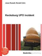 Kecksburg Ufo Incident di Jesse Russell, Ronald Cohn edito da Book On Demand Ltd.