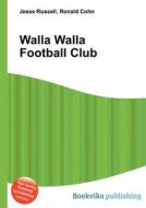 Walla Walla Football Club edito da Book On Demand Ltd.