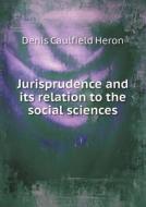 Jurisprudence And Its Relation To The Social Sciences di Denis Caulfield Heron edito da Book On Demand Ltd.