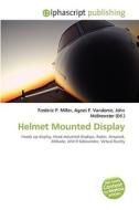 Helmet Mounted Display di #Miller,  Frederic P. Vandome,  Agnes F. Mcbrewster,  John edito da Vdm Publishing House