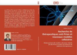 Recherche de thérapeutiques anti-Prion et nouveaux modèles cellulaires di Mathieu Charvériat edito da Editions universitaires europeennes EUE