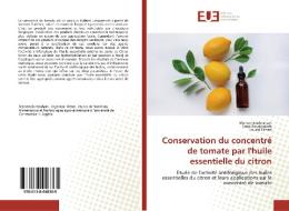 Conservation du concentré de tomate par l'huile essentielle du citron di Meriem Benbraham, Esma Boudjouada, Louisa Himed edito da Editions universitaires europeennes EUE