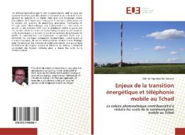 Enjeux de la transition énergétique et téléphonie mobile au Tchad di Djibrine Ngarmig-Nig Dabono edito da Éditions universitaires européennes