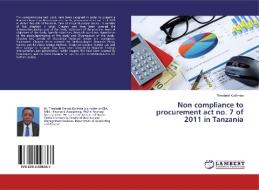 Non compliance to procurement act no. 7 of 2011 in Tanzania di Theobald Kipilimba edito da LAP LAMBERT Academic Publishing
