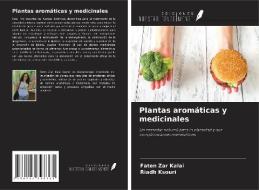 Plantas aromáticas y medicinales di Faten Zar Kalai, Riadh Ksouri edito da Ediciones Nuestro Conocimiento