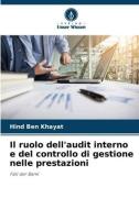Il ruolo dell'audit interno e del controllo di gestione nelle prestazioni di Hind Ben Khayat edito da Verlag Unser Wissen