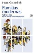 Familias modernas : padres e hijos en las nuevas formas de familia di Susan Golombok edito da Siglo XXI de España Editores, S.A.