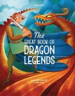 The Great Book Of Dragon Legends di Tea Orsi edito da White Star